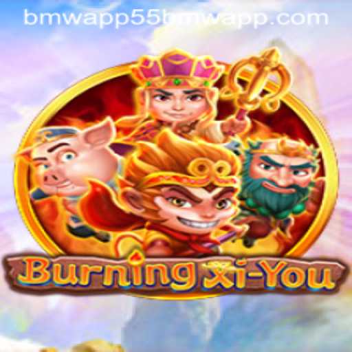 Exploring the Adventure of BurningXiYou and the Role of 55bmw App