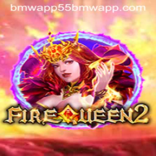 Discover the Enchanting World of FireQueen2 and the 55bmw App