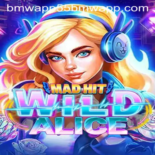 MadHitWildAlice: Dive into a Wild Gaming Experience with 55bmw App